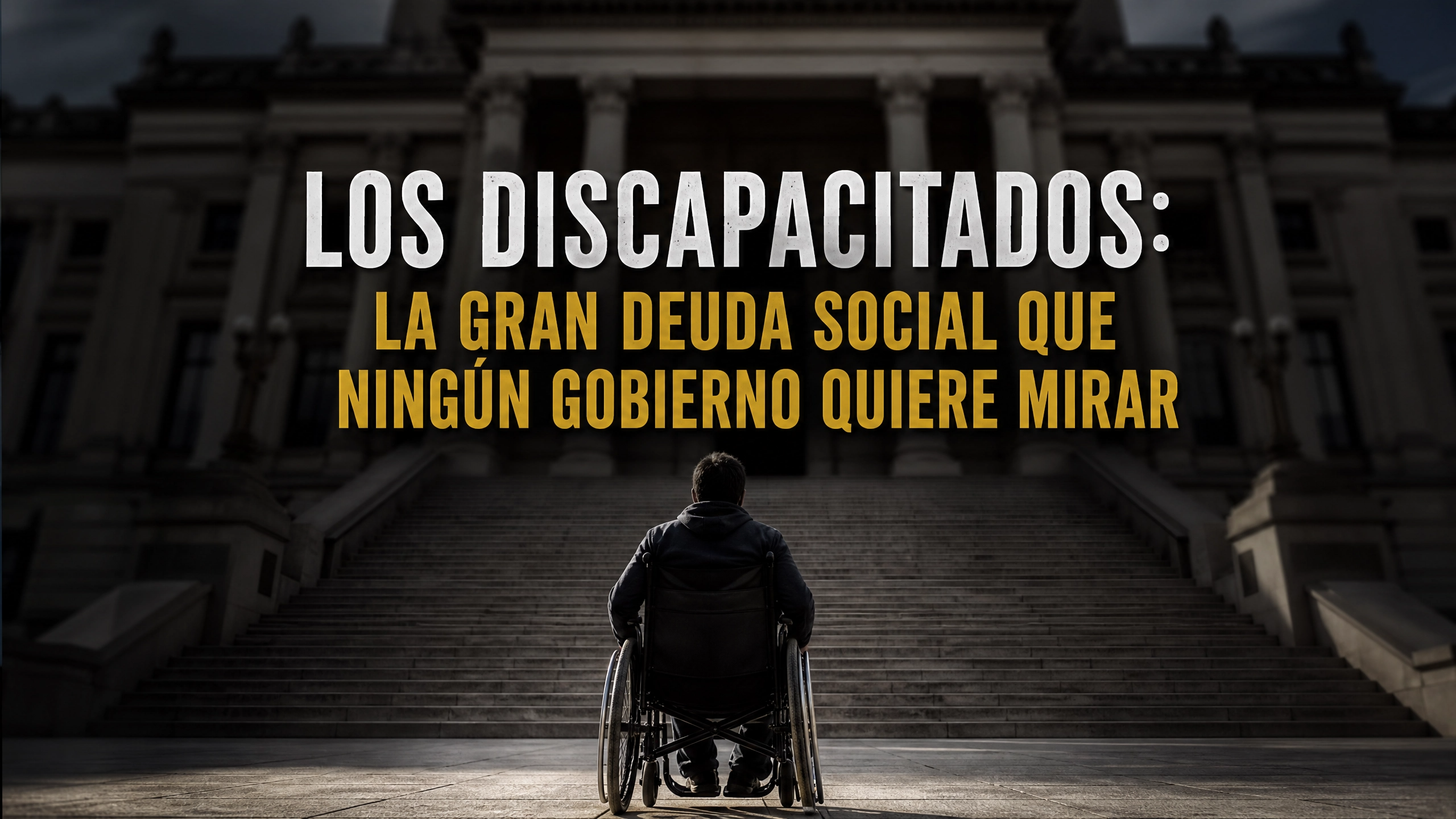LOS DISCAPACITADOS: LA GRAN DEUDA SOCIAL QUE NINGÚN GOBIERNO QUIERE MIRAR