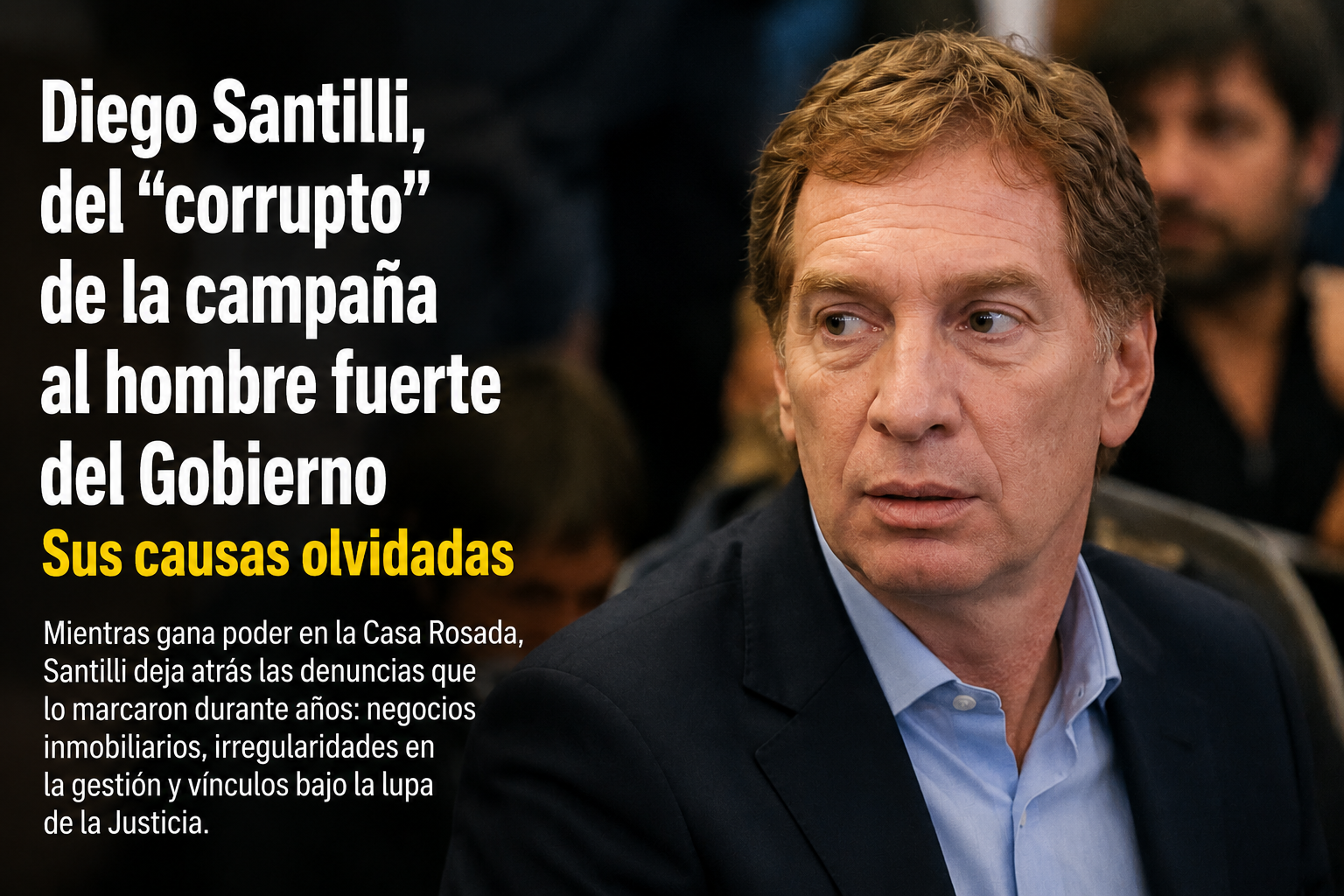 Del “corrupto” de la campaña al hombre fuerte del Gobierno, las sombras que persiguen a Diego Santilli y el giro político de Javier Milei